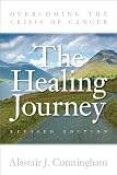 The healing journey : overcoming the crisis of cancer