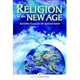 Religion in the New Age: And Other Essays for the Spiritual Seeker