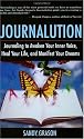 Journalution: Journaling to Awaken Your Inner Voice, Heal Your Life and Manifest Your Dreams