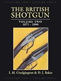 THE BRITISH SHOTGUN: Volume Two 1871-1890: 2