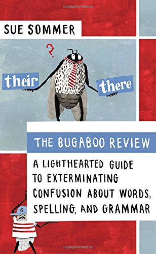 the bugaboo review a lighthearted guide to exterminating confusion about words spelling and grammar