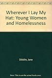Wherever I lay my hat : young women and homelessness