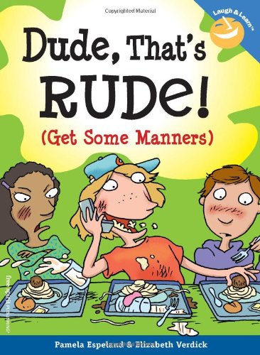 Dude, That's Rude!: (Get Some Manners) (Laugh & Learn)