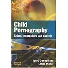 Click here to buy Child Pornography: Crime, Computers and Society by  Ian O'Donnell and Claire Milner.