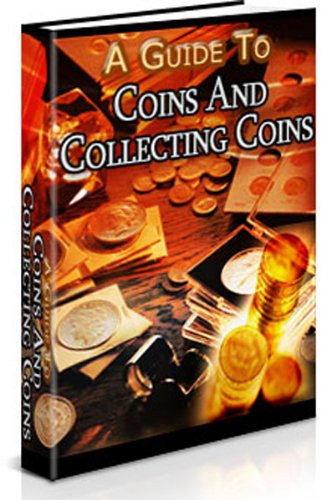 A Guide to Coins and Collecting Coins
