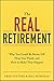 The Real Retirement: Why You Could Be Better Off Than You Think, and How to Make That Happen