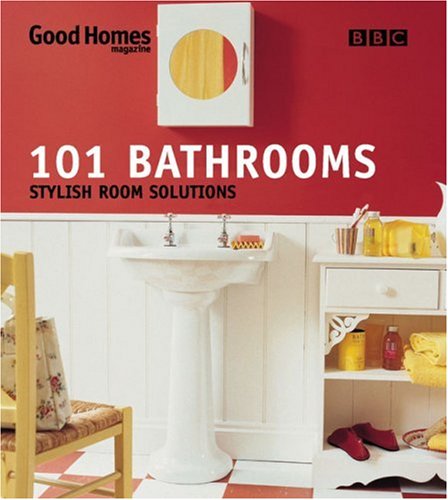 101 Bathrooms: Stylish Room Solutions (Good homes)