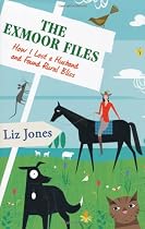 The Exmoor Files: How I Lost A Husband And Found Rural Bliss