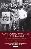 Conflicting loyalties in the Balkans : the Great Powers, the Ottoman Empire and nation-building