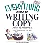The Everything Guide To Writing Copy: From Ads and Press Release to On-Air and Online Promos--All You Need to Create Copy That Sells (Everything: Language and Literature)