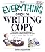 The Everything Guide To Writing Copy: From Ads and Press Release to On-Air and Online Promos--All You Need to Create Copy That Sells (Everything: Language and Literature)