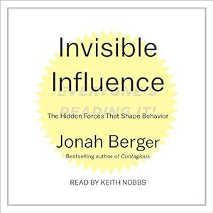 Invisible Influence: The Hidden Forces That Shape Behavior