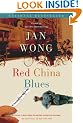 Red China Blues: My Long March from Mao to Now