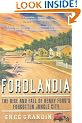 Fordlandia: The Rise and Fall of Henry Ford's Forgotten Jungle City