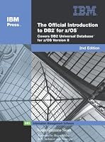 The Official Introduction to DB2(R) for z/OS(R): Covers DB2(R) Universal Database for z/OS(R) Version 8 (2nd Edition) (IBM Press Series--Information Management)
