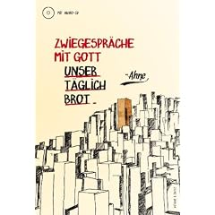 Zwiegespr�che mit Gott: Unser t�glich Brot. Buch mit Audio-CD