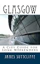 Glasgow - A city guide for long weekenders