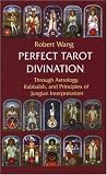 Perfect Tarot Divination (Jungian Tarot Trilogy)