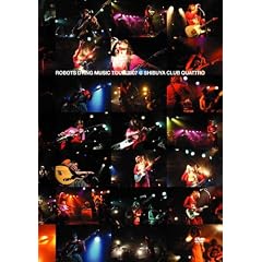 ROBOTS DYING MUSIC TOUR 2007 @ SHIBUYA CLUB QUATTRO [DVD]