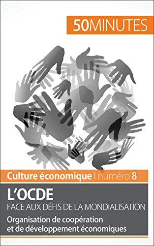 L'OCDE face aux défis de la mondialisation: Organisation de coopération et de développement économiques (Culture économique t. 8) (French Edition)