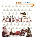 Kultbuch Weihnachten: Alles was wir lieben: vom Adventskranz bis zum Wunschzettel