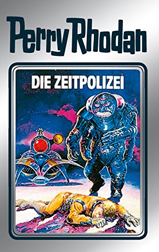 Perry Rhodan 36: Die Zeitpolizei (Silberband): 4. Band des Zyklus 