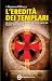 L'eredità dei Templari (eNewton Narrativa) L'eredità dei Templari (eNewton Narrativa)