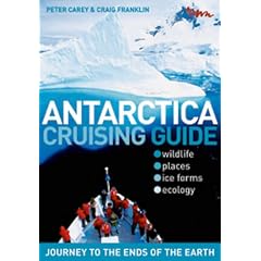 Antarctica Cruising Guide: Journey to the Ends of the Earth