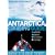 Antarctica Cruising Guide: Journey to the Ends of the Earth