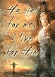 (20x28) Jesus Christ (He Died For Me, I Live For Him) Art Poster Print