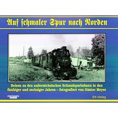 Auf schmaler Spur nach Norden: Reisen zu den au�ers�chsischen Schmalspurbahnen in den f�nfziger- und sechziger Jahren