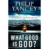 What Good Is God?: In Search of a Faith That Matters
