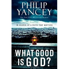 What Good Is God?: In Search of a Faith That Matters