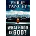 What Good Is God?: In Search of a Faith That Matters