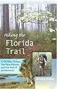 Hiking the Florida Trail: 1,100 Miles, 78 Days, Two Pairs of Boots, and One Heck of an Adventure (Wild Florida)