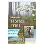 Hiking the Florida Trail: 1,100 Miles, 78 Days, Two Pairs of Boots, and One Heck of an Adventure (Wild Florida)