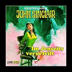 John Sinclair - Folge 57: Im Jenseits verurteilt (I/II). H�rspiel.