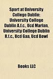 Sport at University College Dublin: University College Dublin A.f.c., Ucd Marian, University College Dublin R.f.c., Ucd Gaa, Ucd Bowl