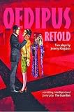 Oedipus retold : a double bill: Oedipus the king and Oedipus at the crossroads