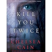 Kill You Twice: Archie Sheridan & Gretchen Lowell, Book 5 | [Chelsea Cain]