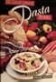 101 Great Lowfat Pasta Dishes: Fresh, Zesty & Healthful!