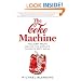 The Coke Machine: The Dirty Truth Behind the World's Favorite Soft Drink