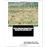 LifeinJohnsonIslandPrisonDuringTheCivilWarEra