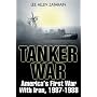 TANKER WAR: America's First Conflict with Iran, 1987-88