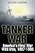 TANKER WAR: America's First Conflict with Iran, 1987-88