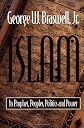 Islam: Its Prophet, Peoples, Politics and Power