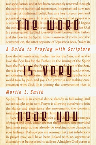 The Word Is Very Near You: A Guide to Praying with Scripture