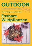 Essbare Wildpflanzen: Basiswissen f&uuml;r draussen - Hartmut Engel, Iris K&uuml;rschner