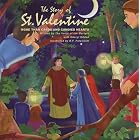 The Story of St. Valentine: More Than Cards and Candied Hearts by  Cheryl Odden and R. F. Palavicini