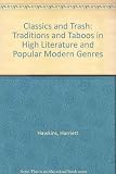 Classics and trash : traditions and taboos in high literature and popular modern genres